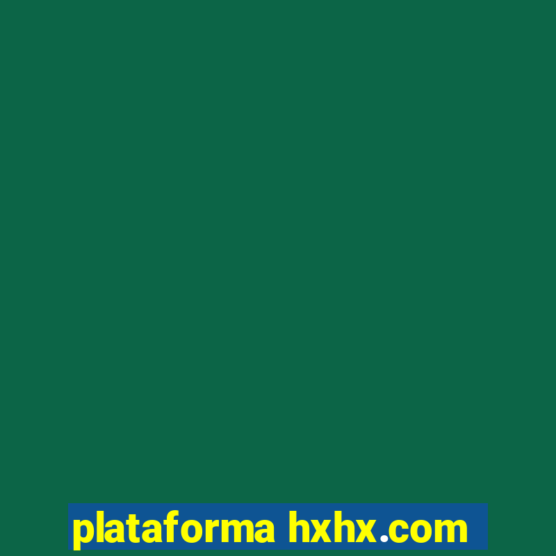 plataforma hxhx.com